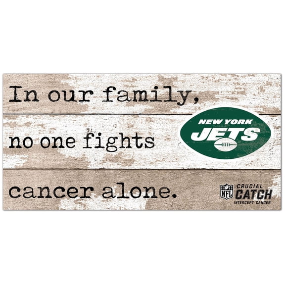 New York Jets NFL Crucial Catch 6'' x 12'' In Our Family No One Fights Cancer Alone Sign