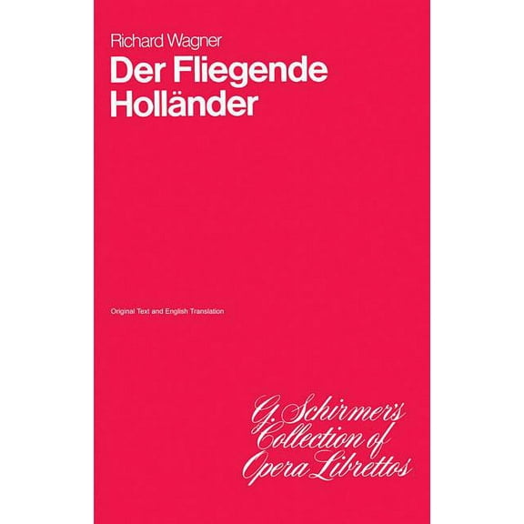 The Flying Dutchman: Libretto (Paperback) by Richard Wagner