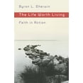 thumbnail image 1 of Pre-Owned The Life Worth Living: Faith in Action (Paperback) 0802862934 9780802862938, 1 of 1
