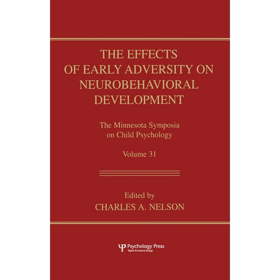 Minnesota Symposia on Child Psychology The Effects of Early Adversity on Neurobehavioral Development, (Hardcover)