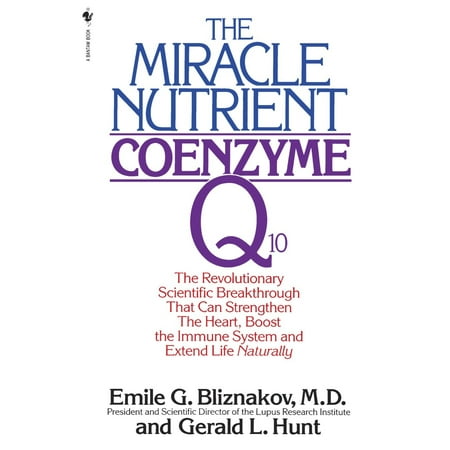 The Miracle Nutrient: Coenzyme Q10 : The Revolutionary Scientific Breakthrough That Can Strengthen the Heart, Boost the Immune System, and Extend Life (Best Way To Boost Immune System Naturally)