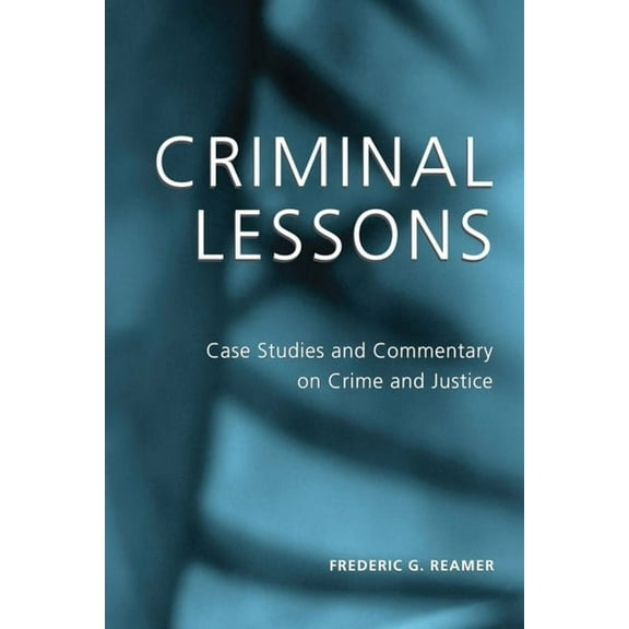 Criminal Lessons: Case Studies and Commentary on Crime and Justice, (Hardcover)