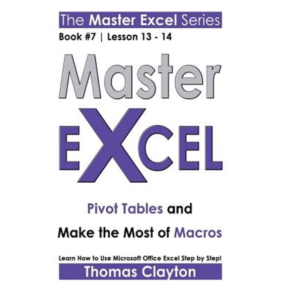 Pre-Owned Master Excel : Pivot Tables and Make the Most of Macros Lesson 13-14