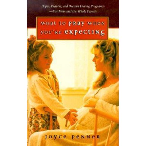 Pre-Owned What to Pray When You're Expecting: Hopes, Prayers, and Dreams During Pregnancy-For Mom and the Whole Family (Paperback) 1569551359 9781569551356