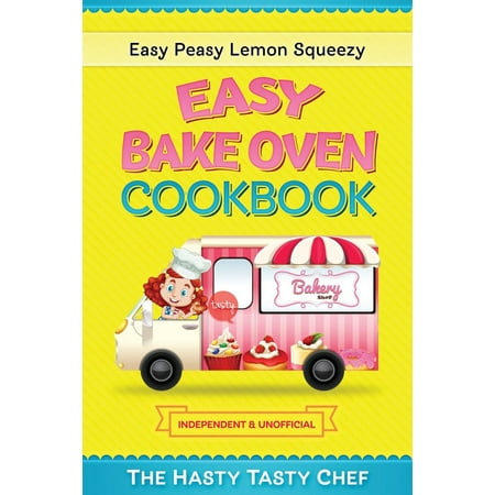 - Easy Bake Oven Cookbook: Easy Peasy Lemon Squeezy Recipes (Paperback)