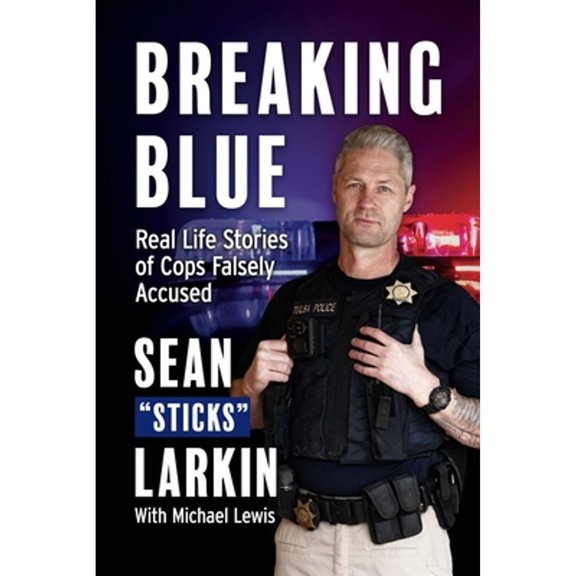 Pre-Owned Breaking Blue: Real Life Stories of Cops Falsely Accused, 9781950840076, 1950840077, Paperback,