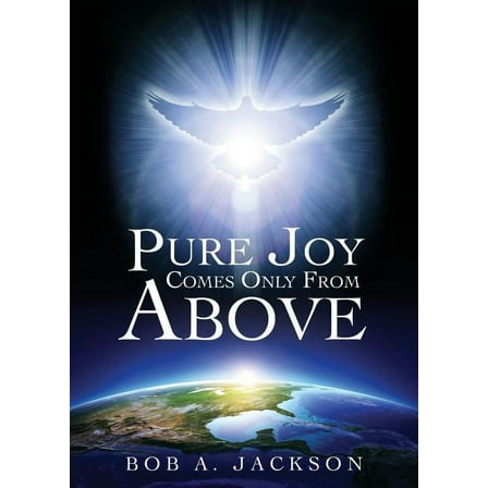 Pure Joy Comes Only From Above, (Paperback)