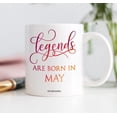thumbnail image 2 of Legends Are Born In May Coffee Mug Birth Month Quote Most Fabulous People Spring Birthday Gift Idea Funny Bday Christmas Present Women Men Friend Family Coworker 11oz Ceramic Cup DM0344, 2 of 4