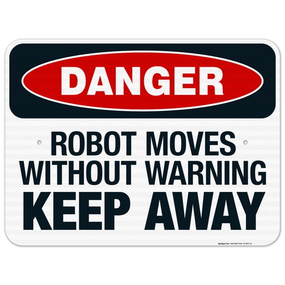Robot Moves Without Warning Keep Away Sign, OSHA Danger Sign, 18x24 Reflective Aluminum EGP