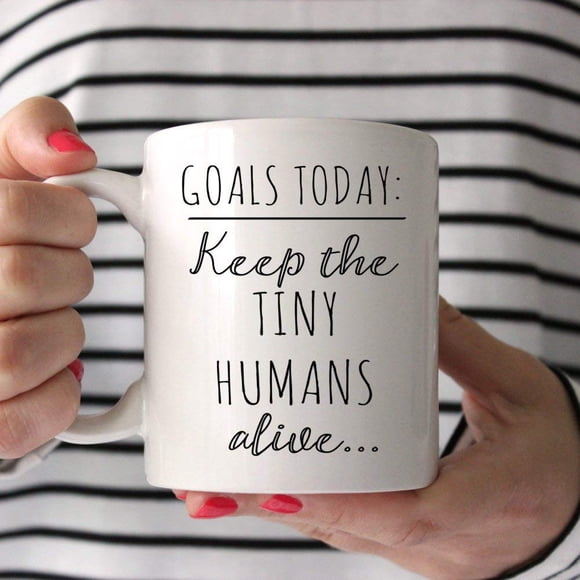 Gift for Her, Funny Mugs, Valentine's Day, Goals today keep the tiny humans alive, Mom mugs, Funny Quote Mug, Wife Gift, Cute Mug, Mommy Mug