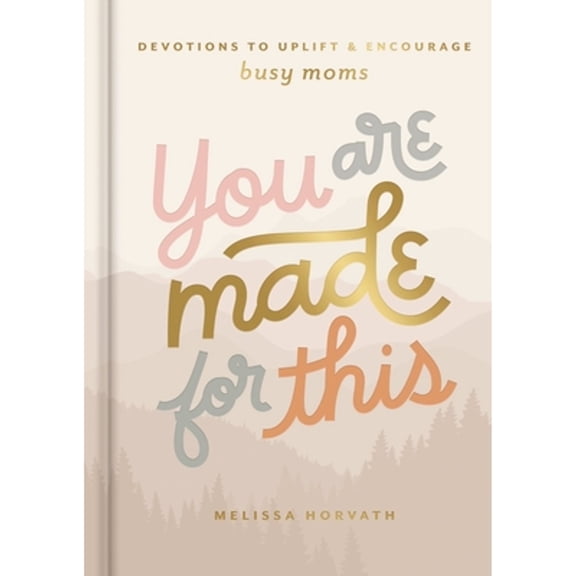 Pre-Owned You Are Made for This: Devotions to Uplift and Encourage Busy Moms (Hardcover) by Melissa Horvath