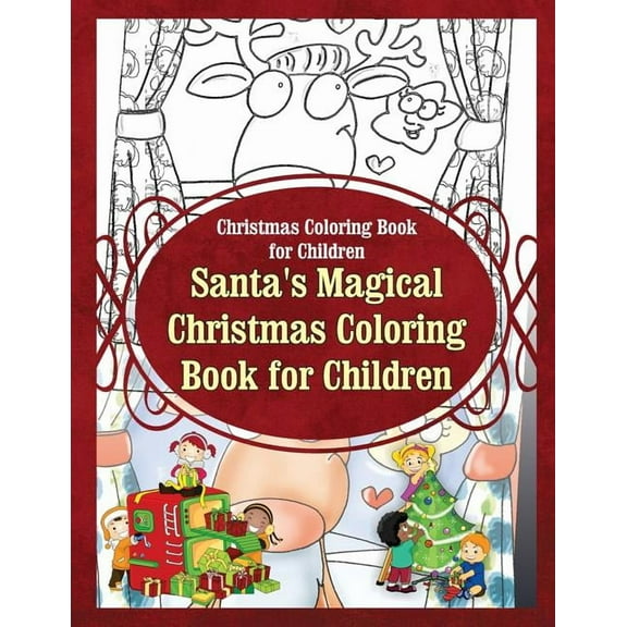 Christmas Coloring Book for Children Santa?s Magical Christmas Coloring Book for