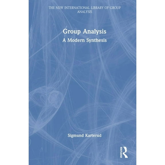 New International Library of Group Analy Group Analysis: A Modern Synthesis, (Hardcover)