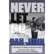 Pre-Owned Never Let Go: A Philosophy of Lifting, Living and Learning (Paperback 9781931046381) by Dan John, Dave Draper, Pavel Tsatsouline