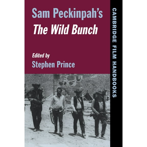 Cambridge Film Handbooks Sam Peckinpah's the Wild Bunch, (Paperback)