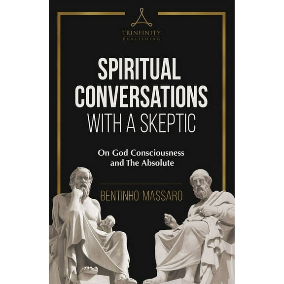 Spiritual Conversations with a Skeptic: On God Consciousness and The Absolute, (Paperback)