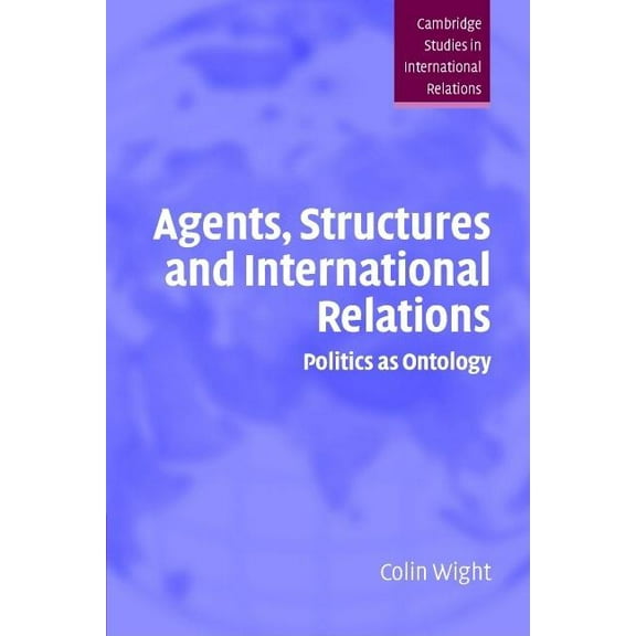 Cambridge Studies in International Relat Agents Structures Intntl Relations, Book 101, (Paperback)