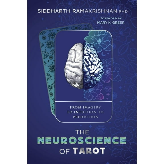 The Neuroscience of Tarot: From Imagery to Intuition to Prediction, (Paperback)