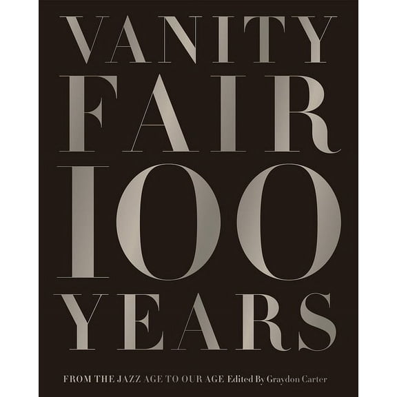 Vanity Fair 100 Years: From the Jazz Age to Our Age, (Hardcover)