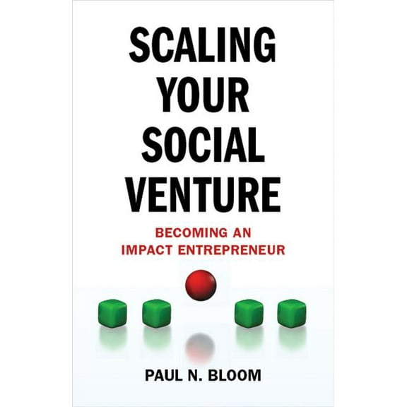 Social Entrepreneurship Scaling Your Social Venture: Becoming an Impact Entrepreneur, (Hardcover)