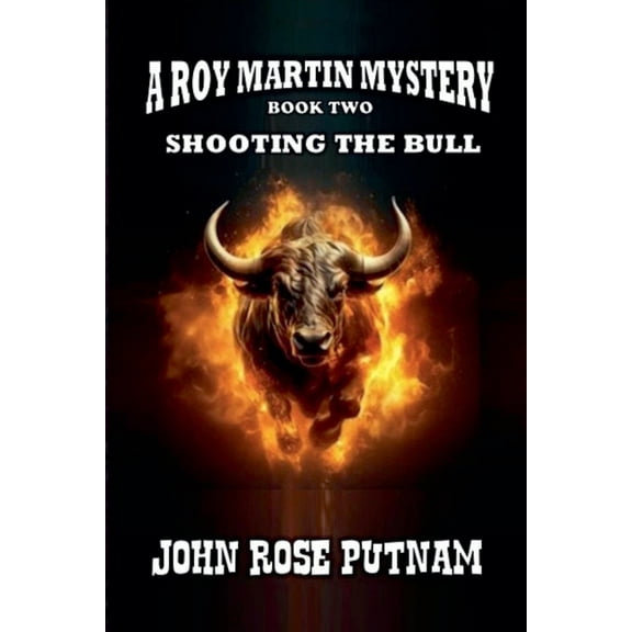 A Roy Martin Mystery Shooting the Bull, Book 2, (Paperback)