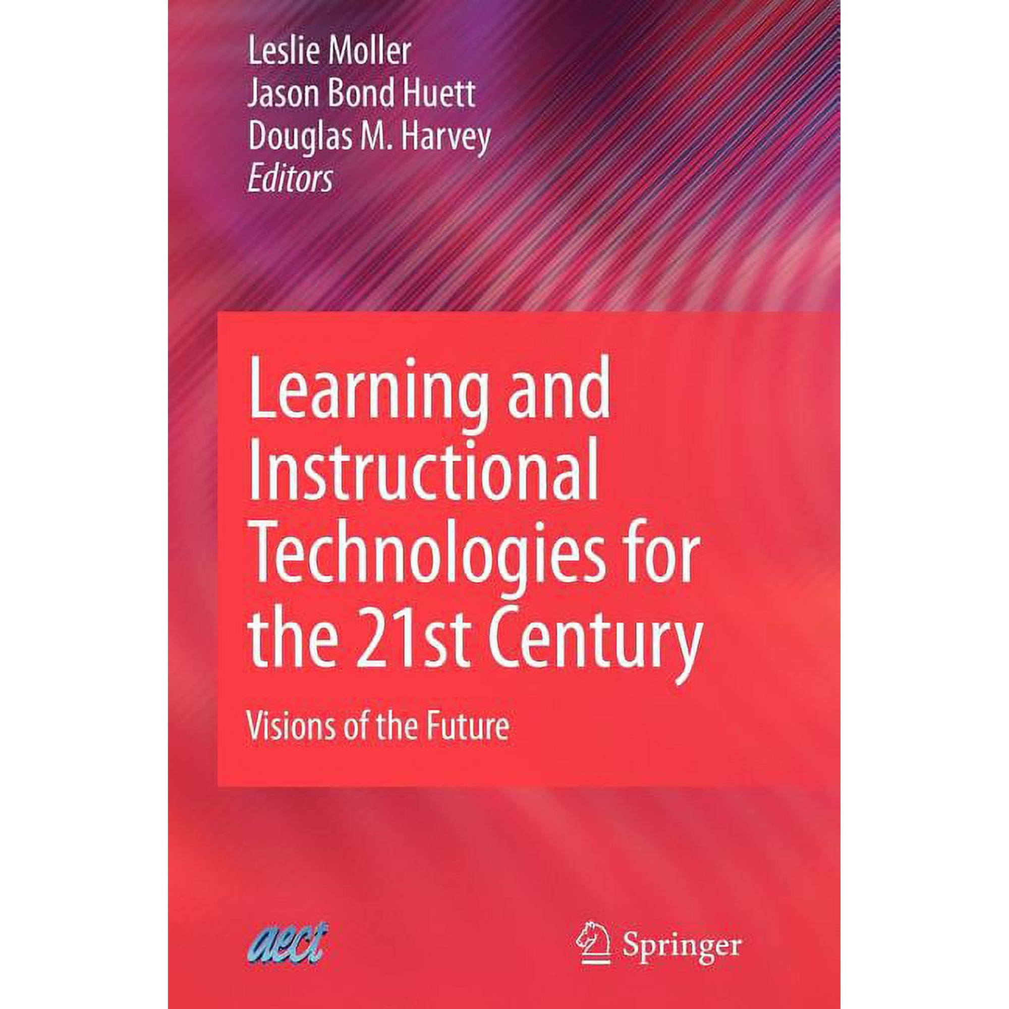 Learning and Instructional Technologies for the 21st Century: Visions of the Future (Paperback)