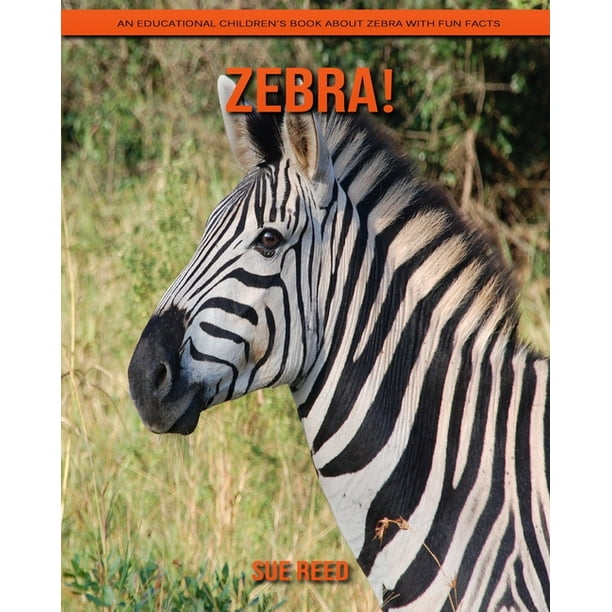 Zebra! An Educational Children's Book about Zebra with Fun Facts (Paperback)
