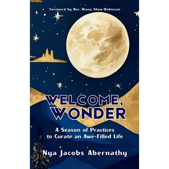 Welcome, Wonder: A Season of Practices to Curate an Awe-Filled Life, (Paperback)