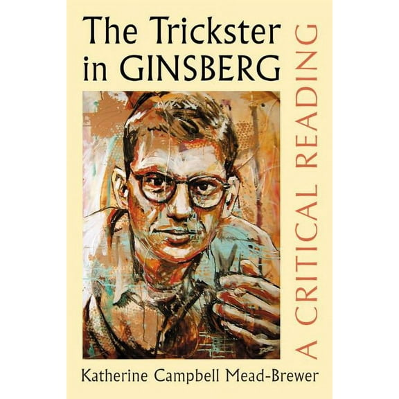 The Trickster in Ginsberg: A Critical Reading, (Paperback)