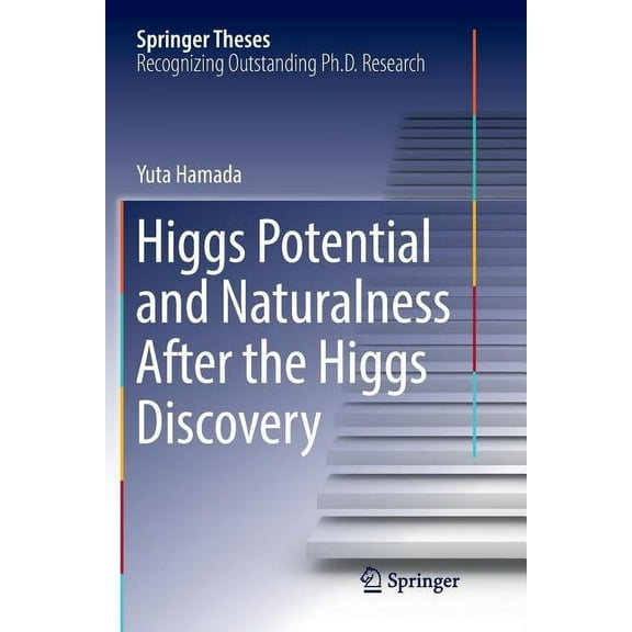 Springer Theses Higgs Potential and Naturalness After the Higgs Discovery, (Paperback)