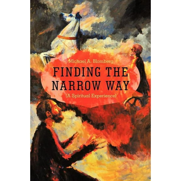 Finding the Narrow Way : A Spiritual Experience