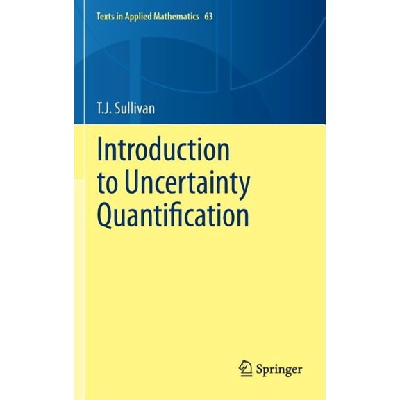 Texts in Applied Mathematics Introduction to Uncertainty Quantification, Book 63, (Hardcover)