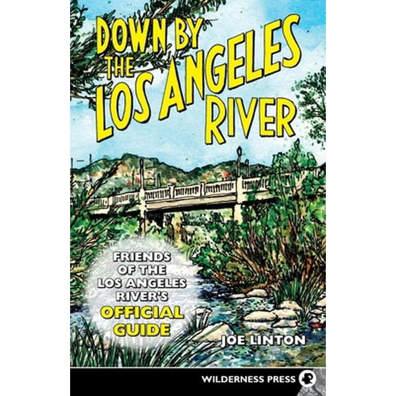 Pre-Owned Down by the Los Angeles River: Friends of the Los Angeles Rivers Official Guide (Paperback) 0899973914 9780899973913