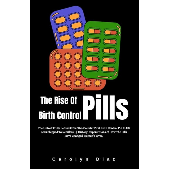 The Rise Of Birth Control Pills (Paperback)