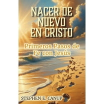 Nacer de Nuevo en Cristo: Primeros Pasos de Fe con JesÃºs, (Paperback)