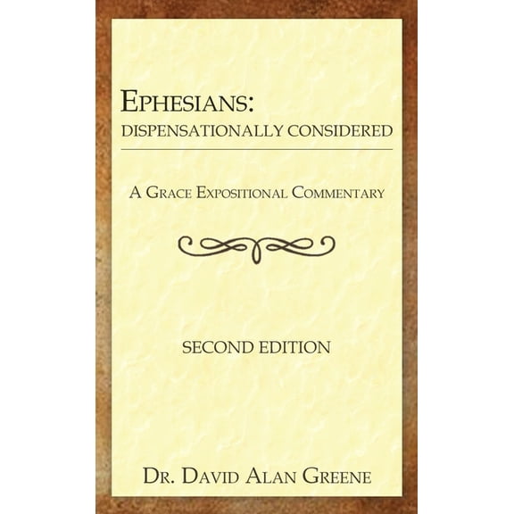 A Grace Expositional Commentary Ephesians: Dispensationally Considered, (Hardcover)