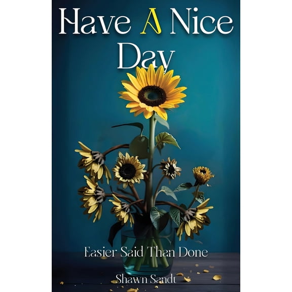 Pre-Owned Have A Nice Day: Easier Said Than Done, (Paperback)