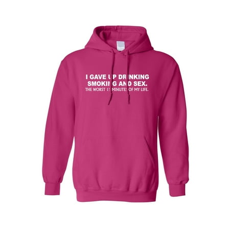 Men's Hoodie I gave up drinking smoking the worst 15 minutes of my life