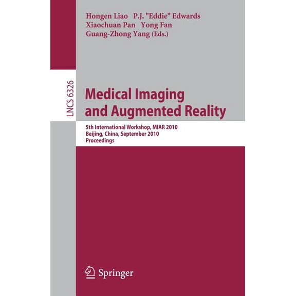 Medical Imaging and Augmented Reality: 5th International Workshop, MIAR 2010, Beijing, China, September 19-20, 2010, Pro, (Paperback)