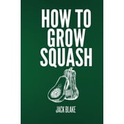 How To Grow Squash, (Paperback)
