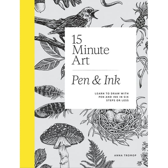 15-Minute Art Pen and Ink: Learn to Draw with Pen and Ink in Six Steps or Less, (Hardcover)