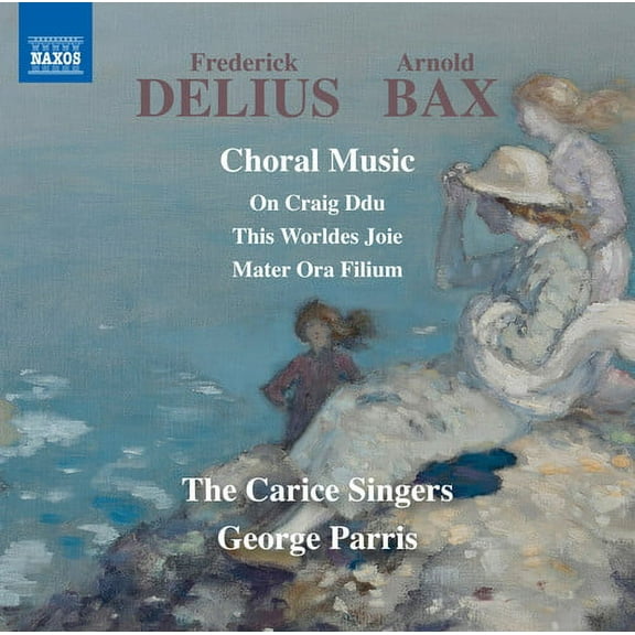 Bax / Delius / Carice Singers / Parris - Delius & Bax: Choral Music - Music & Performance - CD