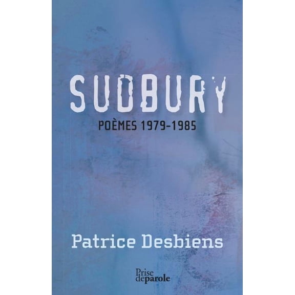 Sudbury (poèmes 1979-1985) (Paperback)