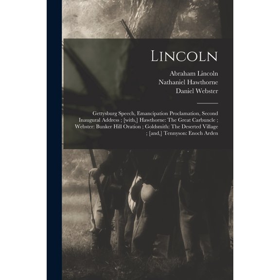 Lincoln: Gettysburg Speech, Emancipation Proclamation, Second Inaugural Address; [with, ] Hawthorne: The Great Carbuncle, (Paperback)