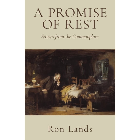 A Promise of Rest: Stories from the Commonplace, (Paperback)