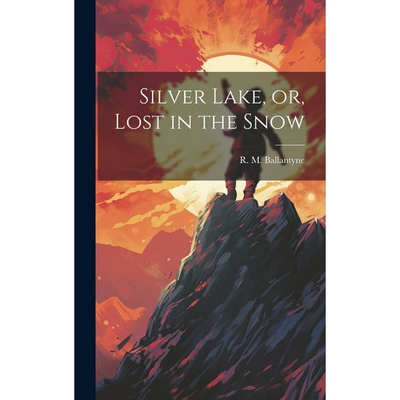 Silver Lake, or, Lost in the Snow, (Hardcover)