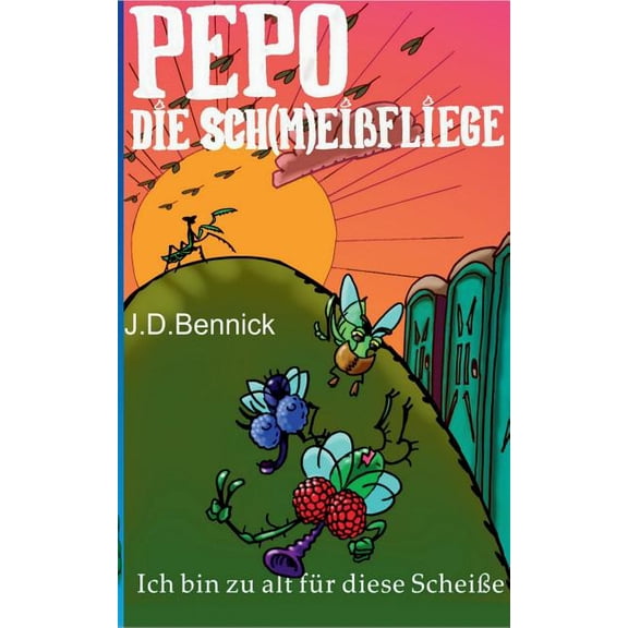 Pepo die Sch(m)eiÃfliege: Ich bin zu alt fÃ¼r diese ScheiÃe, (Paperback)