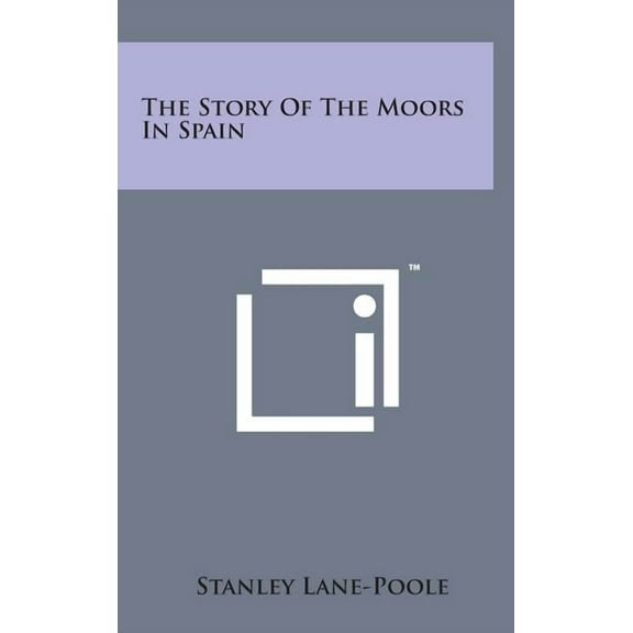 The Story of the Moors in Spain, (Hardcover)