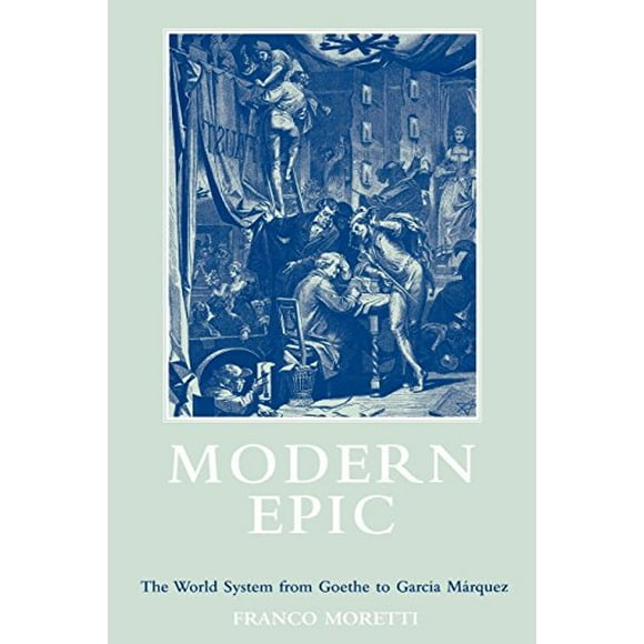 Modern Epic: le Système Mondial de Goethe à Garcia Marquez