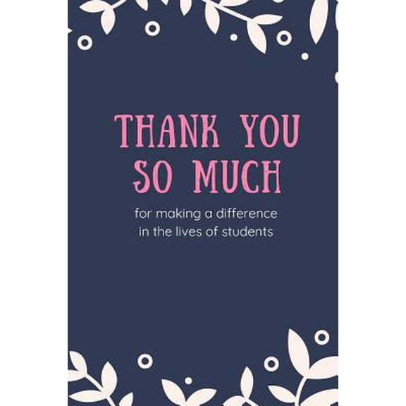 Pre-Owned Thank You So Much for Making A Difference in the Lives of Students: Teachers Appreciation Gifts -Lined Blank Notebook Journal (Paperback) 1091804214 9781091804210
